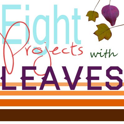 Eight Projects with Leaves // Cherished Bliss
