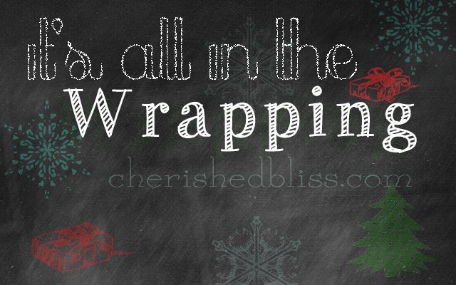 It's all in the wrapping - a series on fun ways to wrap presents via cherishedbliss.com