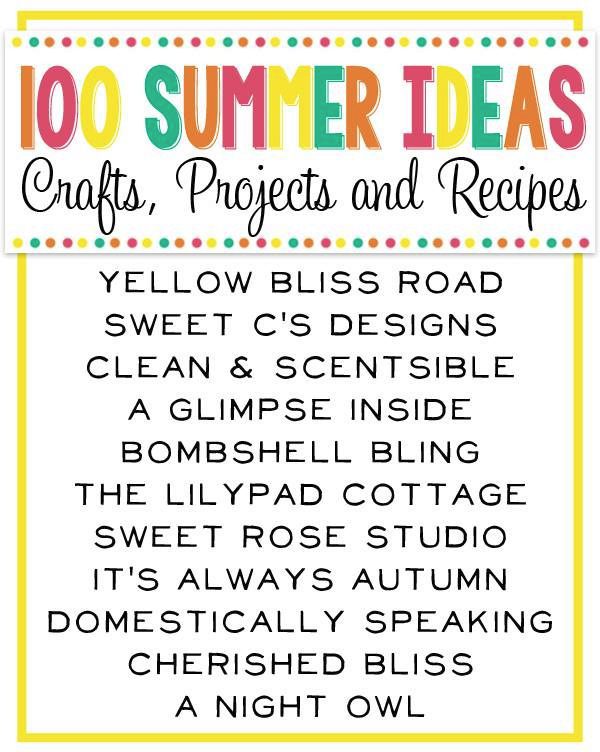 Over 100 Summer Ideas! Projects, Crafts, Recipes and MORE! 