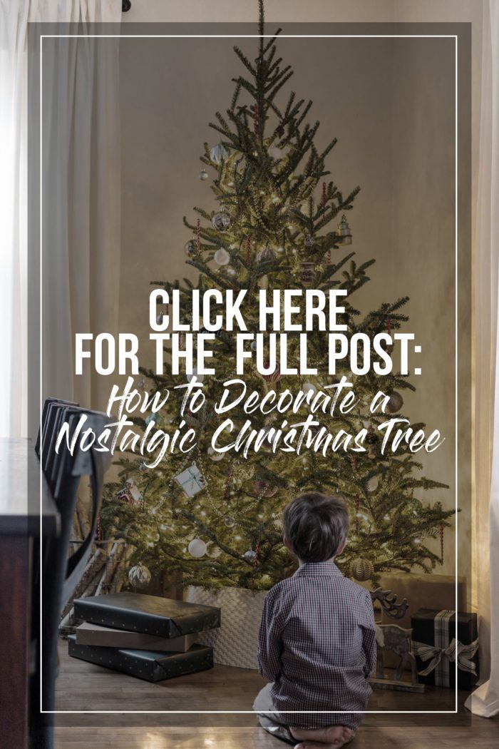 Tips for decorating a nostalgic Christmas Tree